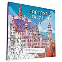 Fantastic Structures: A Coloring Book of Amazing Buildings Real and Imagined (Fantastic Cities)